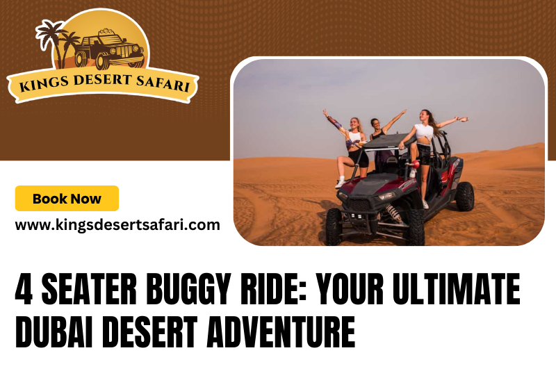 4 Seater Buggy Ride: Your Ultimate Dubai Desert Adventure 2024