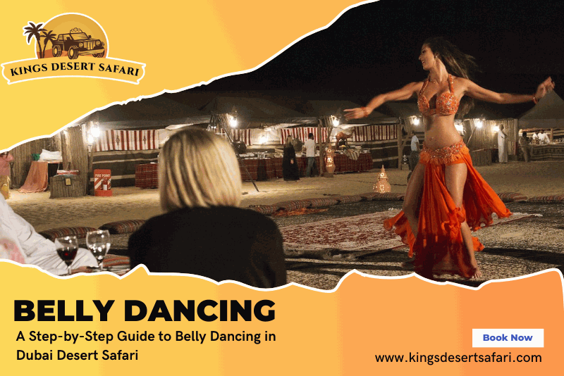 A Step-By-Step Guide To Belly Dancing In Dubai Desert Safari