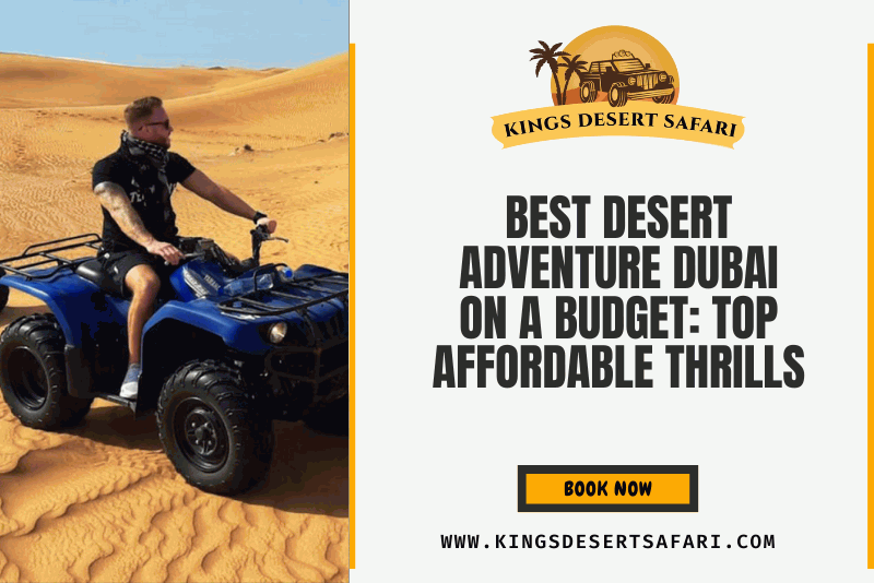 Best Desert Adventure Dubai on a Budget: Top Affordable Thrills