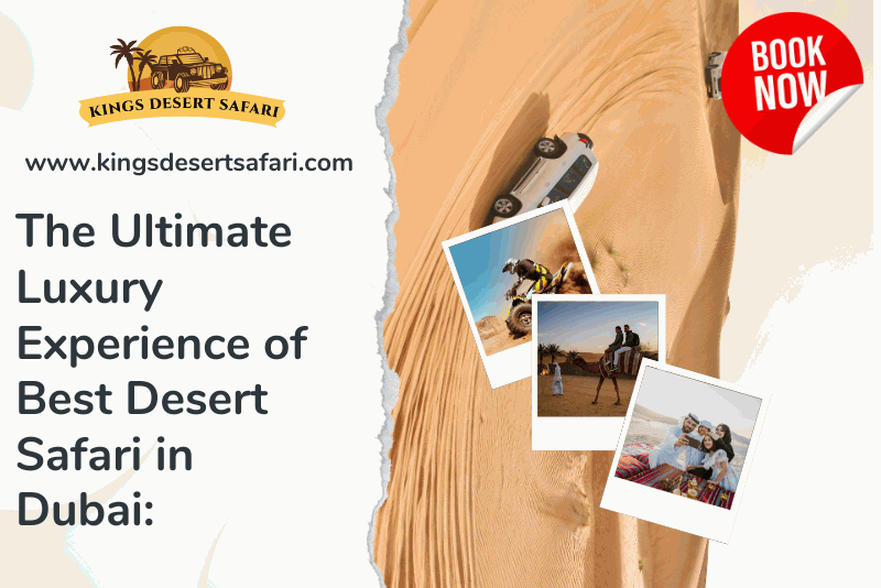 The Ultimate Luxury Experience of Best Desert Safari in Dubai