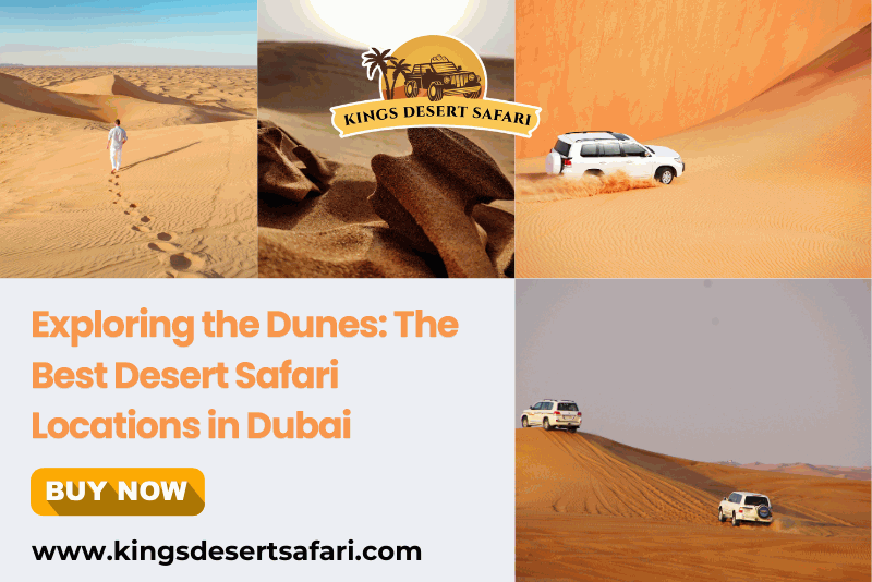 Exploring the Dunes: The Best Desert Safari Locations in Dubai