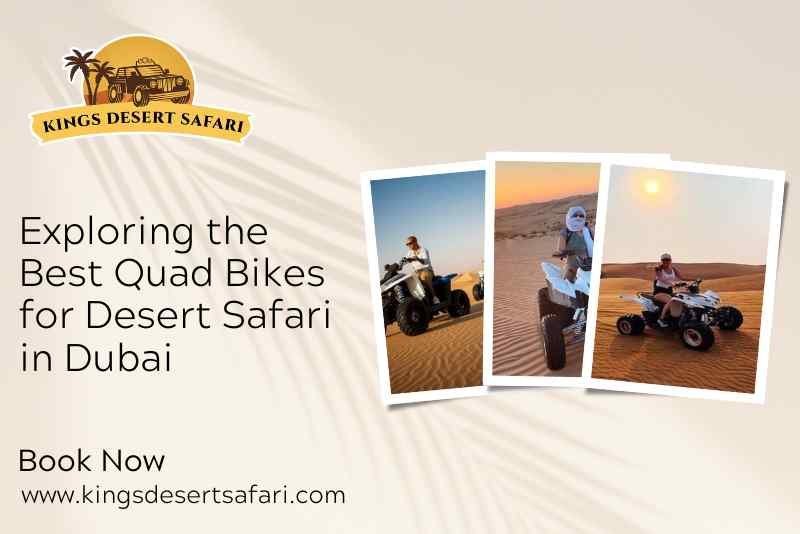 Exploring the Best Quad Bikes for Desert Safari in Dubai