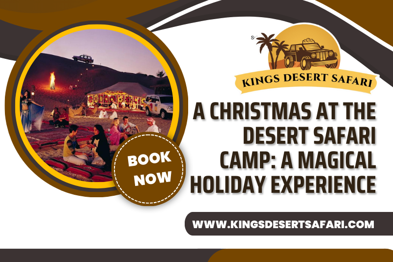 Christmas at The Desert Safari Camp: Magical Holiday Experience