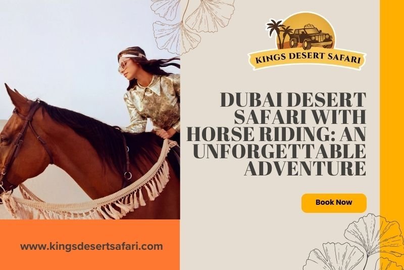 Dubai Desert Safari with Horse Riding: An Unforgettable Adventure