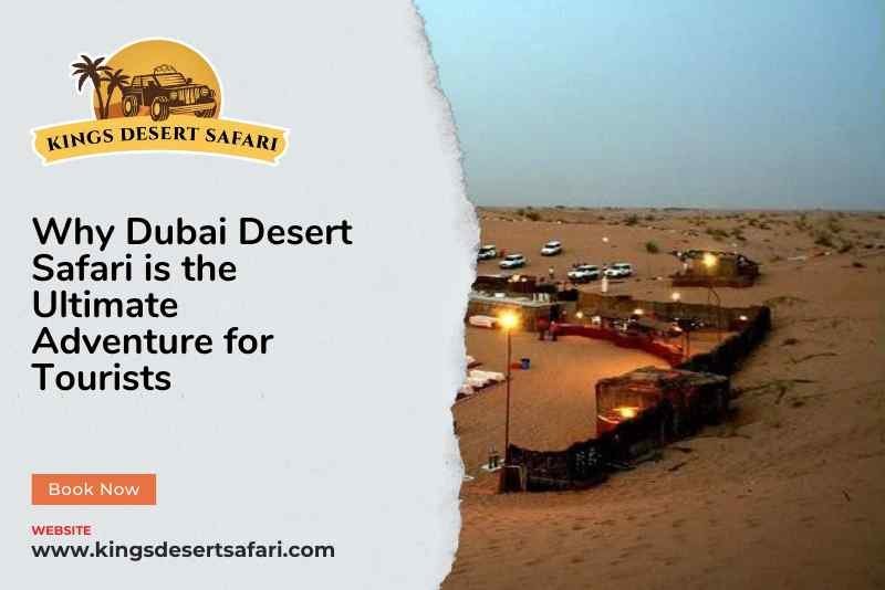 Why Dubai Desert Safari is the Ultimate Adventure for Tourists