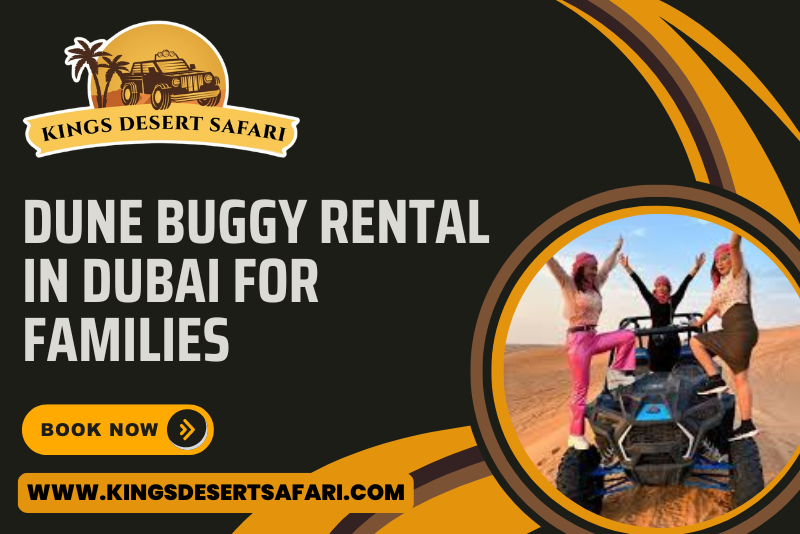 Dune Buggy Rental in Dubai for Families: Ultimate Guide