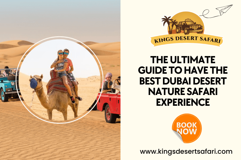 Ultimate Guide to the Best Dubai Desert Nature Safari Experience