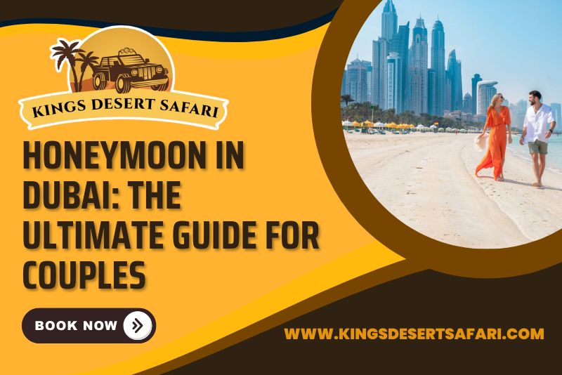 Honeymoon in Dubai: The Ultimate Guide for Couples