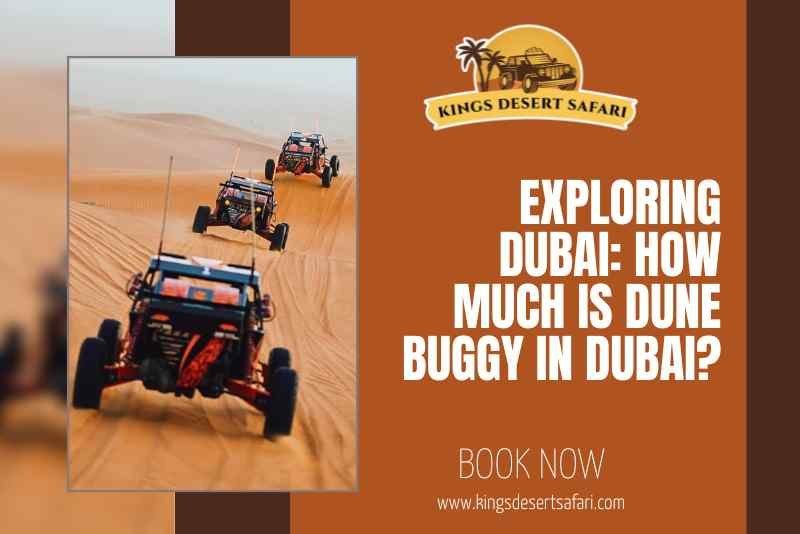 Exploring Dubai: How Much is Dune Buggy in Dubai?