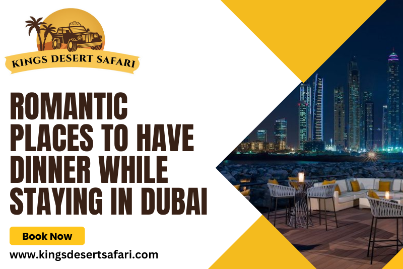 Romantic Places to Have Dinner While Staying in Dubai