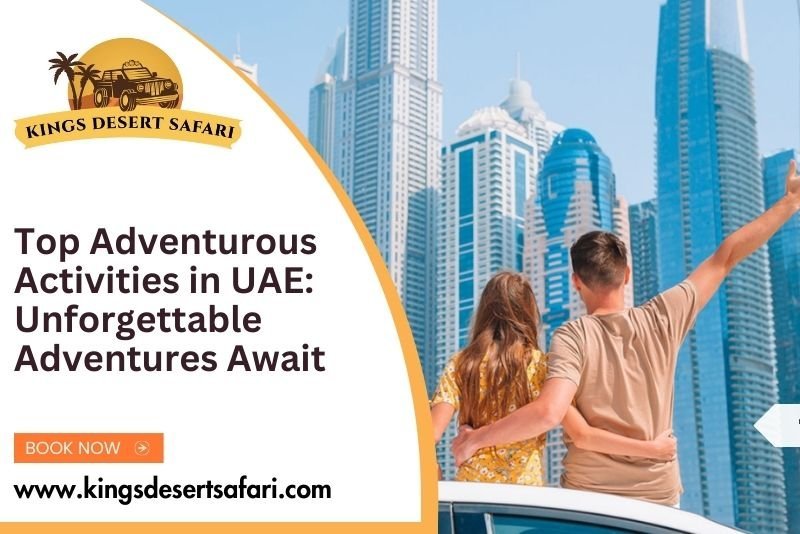 Top Adventurous Activities in UAE: Unforgettable Adventures Await