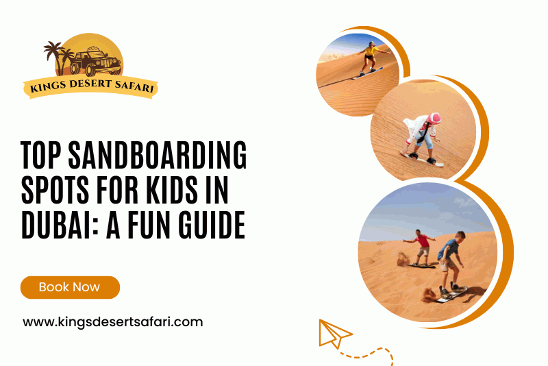 Top Sandboarding Spots for Kids in Dubai: A Fun Guide