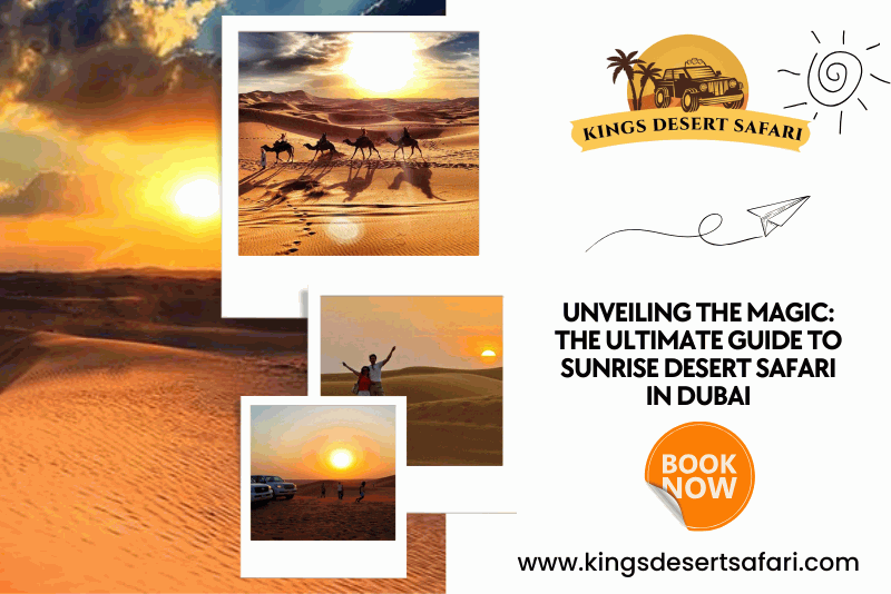 Unveiling the Magic: Guide to Sunrise Desert Safari in Dubai