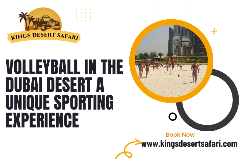 Volleyball in the Dubai Desert: A Unique Sporting Experience