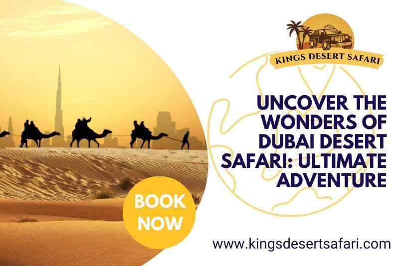 Uncover the Wonders of Dubai Desert Safari: Ultimate Adventure